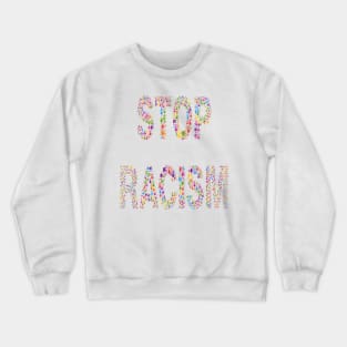 STOP RACISM Crewneck Sweatshirt